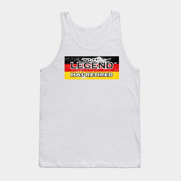 THE LEGEND HAS RETIRED, flag of GERMANY t-shirt sweater hoodie samsung iphone case coffee mug tablet case tee birthday gifts Tank Top by exploring time